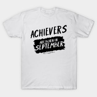 Achievers Are Born In September T-Shirt